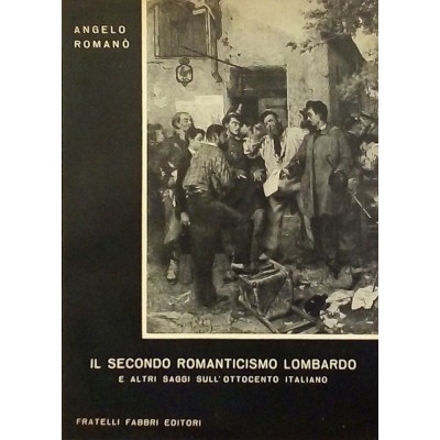 Il Secondo Romanticismo Lombardo Angelo Romano Fabbri Editori 1958