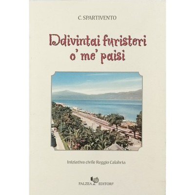 Ddivintai furisteri o' mè paisi C. Spartivento Falzea Editore 2000