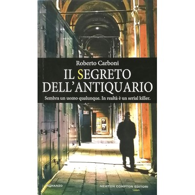 Il Segreto dell'Antiquario Roberto Carboni Newton Compton Editori 2023