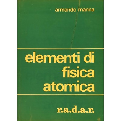 Elementi di Fisica Atomica Armando Manna Editrice R.A.D.A.R. 1972