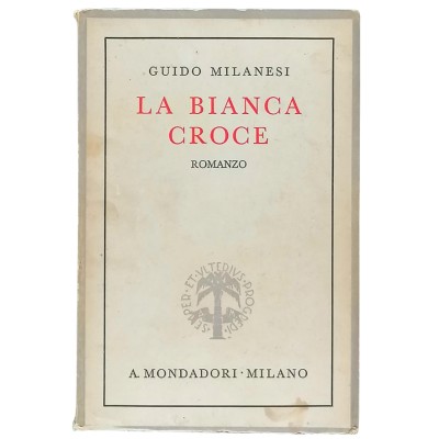La bianca croce Guido Milanesi Arnoldo Mondadori Editore 1935