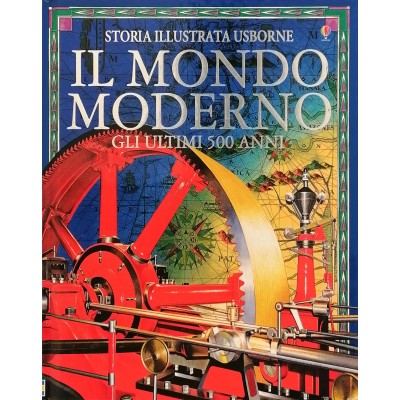 Storia Illustrata Usborne Il Mondo Moderno Gli Ultimi 500 Anni Edizione del 2002