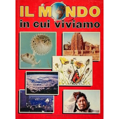 Il Mondo in cui Viviamo Fratelli Spada Editori 1991