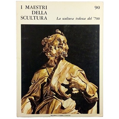 La Scultura Tedesca del 700 I Maestri della Scultura n 90 Fabbri 1966