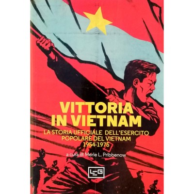 Vittoria in Vietnam Merle L. Pribbenow Edizioni LEG 2021