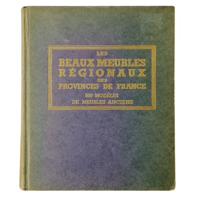 Les Beaux Meubles Regionaux des Provinces de France Albert Maumenè
