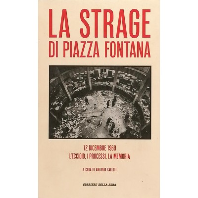 La Strage di Piazza Fontana Antonio Carioti Corriere della Sera 2019