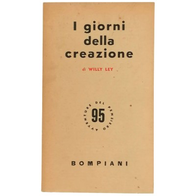 I Giorni Della Creazione Willy Ley Valentino Bompiani 1954