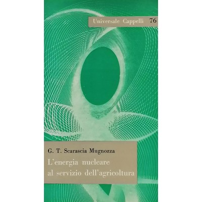 L’Energia Nucleare Al Servizio Dell’Agricoltura Universale Cappelli 1963