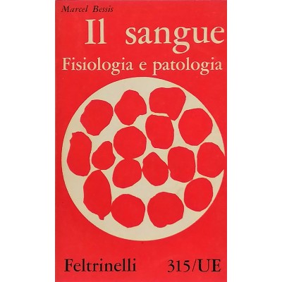 Il Sangue Fisiologia E Patologia Maurice Bessis Feltrinelli Editore 1960