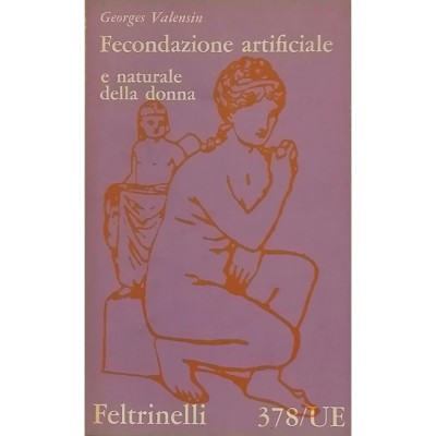 Fecondazione Artificiale E Naturale Della Donna Georges Valensin Feltrinelli 1962
