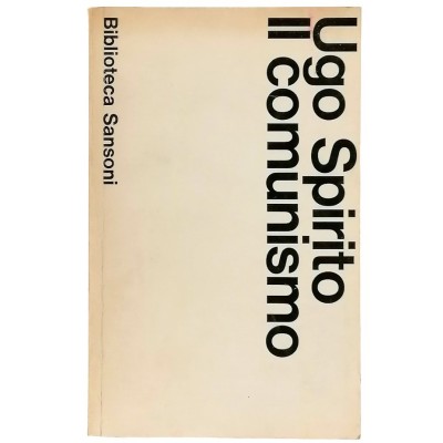 Il Comunismo Ugo Spirito Biblioteca Sansoni Editore 1965