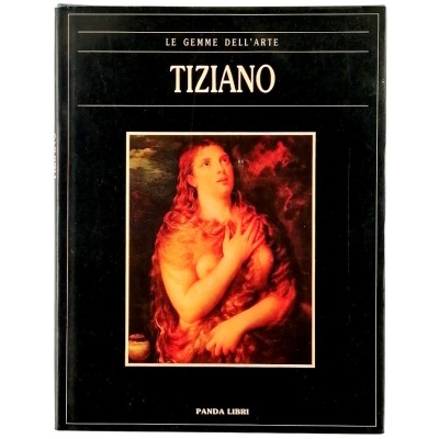 Tiziano Le Gemme dell'Arte Monografia n 24 Edizioni Panda Libri 1990