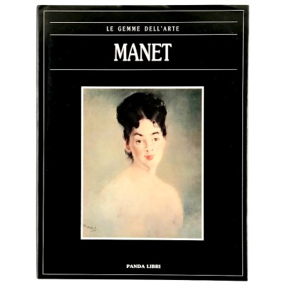 Manet Le Gemme dell'Arte Monografia n 10 Edizioni Panda Libri 1990