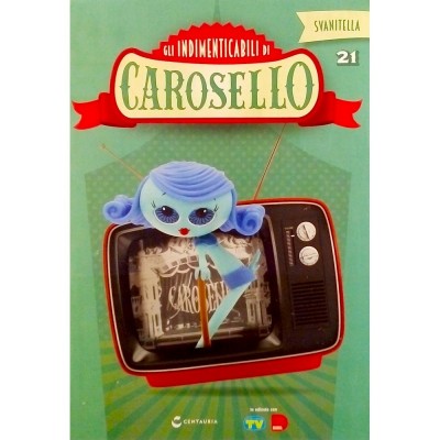 Gli Indimenticabili di Carosello Svanitella fascicolo n 21 Centauria Editore 2017