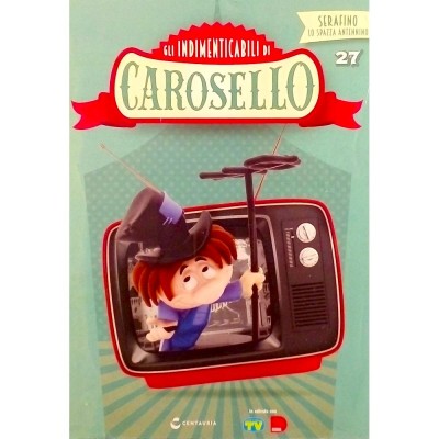 Gli Indimenticabili di Carosello Serafino fascicolo n 27 Centauria Editore 2017