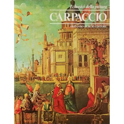 Vittore Carpaccio I Classici della Pittura Armando Curcio Editore 1980