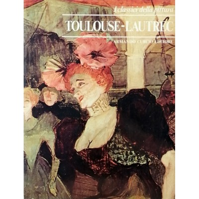 Toulouse Lautrc I Classici della Pittura Armando Curcio Editore 1980