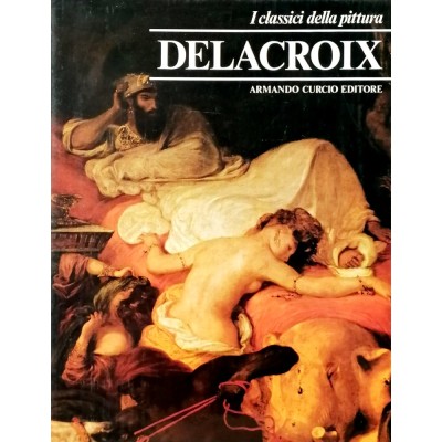 Delacroix I Classici della Pittura Armando Curcio Editore 1980