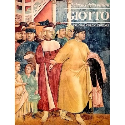Giotto I Classici della Pittura Armando Curcio Editore 1980