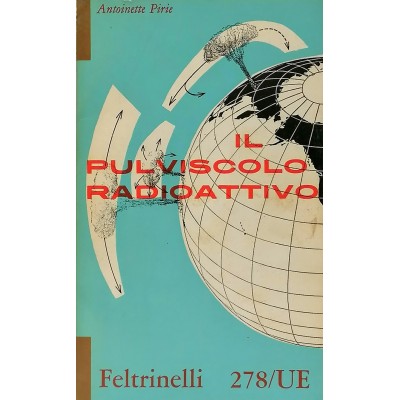 Il pulviscolo radioattivo Antonietta Pirie Feltrinelli Editore 1959
