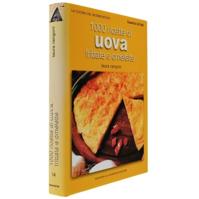 1000 Ricette di Uova Frittate e Omelette Laura Rangoni Newton & Compton 2004
