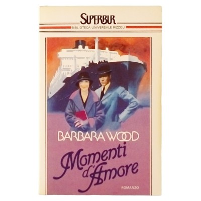 Momenti d amore Barbara Wood Superbur Rizzoli 1987