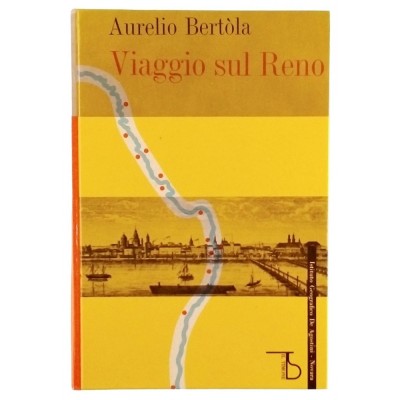 Aurelio Bertola Viaggio sul Reno Istituto Geografico DeAgostini 1963