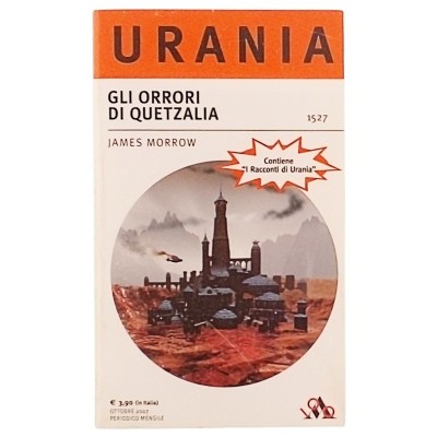 Gli orrori di Quetzalia James Morrow Fantascienza Urania Mondadori 2007