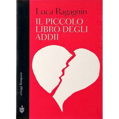 Il piccolo libro degli addii Luca Ragagnin Saggi Bompiani 2000