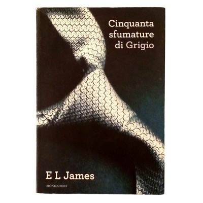 Cinquanta sfumature di grigio E. L. James Romanzo Mondadori Editore 2012