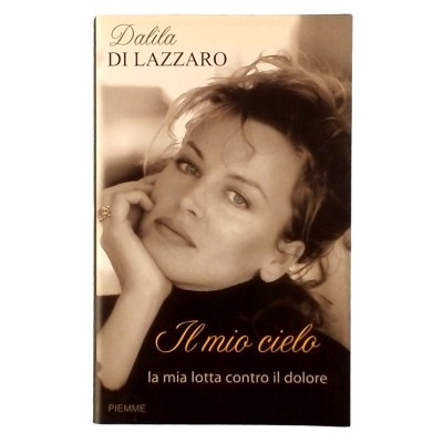 Il mio cielo Biografia Dalila Di Lazzaro Piemme Edizioni 2006