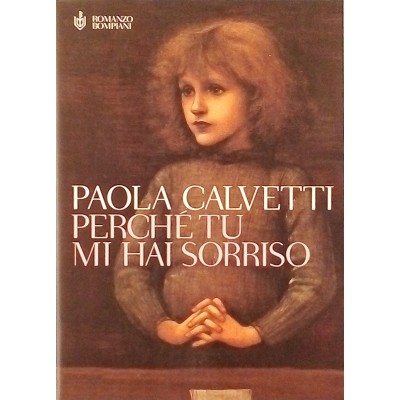 Perche tu mi hai sorriso Paola Calvetti Romanzo Bompiani 2006