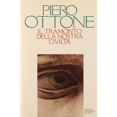 Il tramonto della nostra civilta' P. Ottone Mondadori Editore 1994