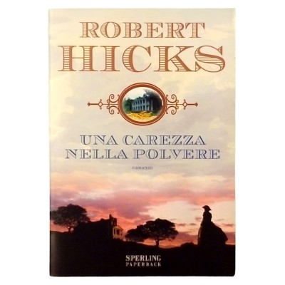 Una carezza nella polvere Romanzo Robert Hicks Sperling 2007