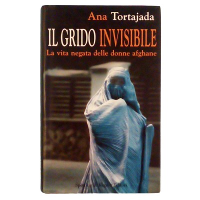 Il grido invisibile Ana Tortajada Narrativa Sperling & Kupfer 2001