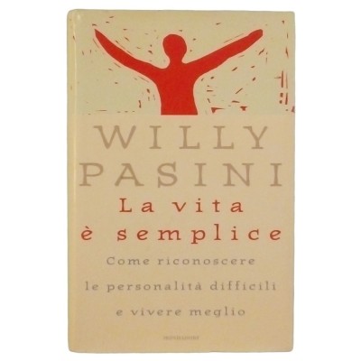 La vita e' semplice Willy Pasini Narrativa Mondadori Editore 1998