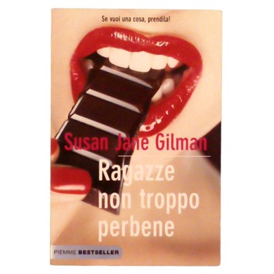 Ragazze non troppo perbene Susan Jane Gilman Narrativa Piemme 2008