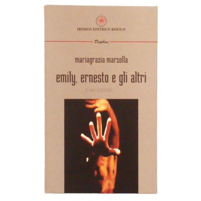 Emily Ernesto e gli altri Mariagrazia Marzolla Narrativa Ibiskos 2006