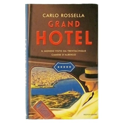 Grand Hotel Carlo Rossella Narrativa Mondadori Editore 2004