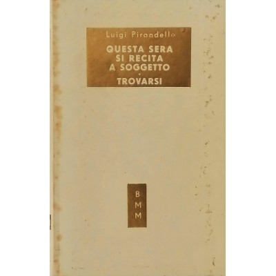 Questa Sera Si Recita A Soggetto / Trovarsi Luigi Pirandello BMM 1950