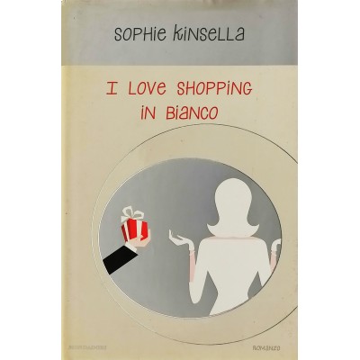 I Love Shopping in Bianco Romanzo Sophie Kinsella Mondadori 2002