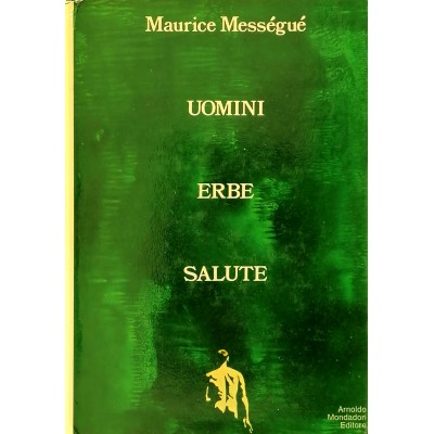 Uomini Erbe Salute Maurice Messèguè Arnoldo Mondadori Editore 1971