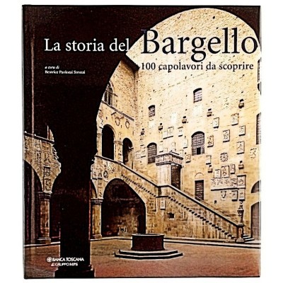 La Storia del Bargello 100 capolavori da scoprire Silvana Editoriale 2004