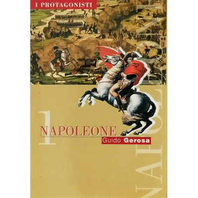 Napoleone Guido Gerosa volume 1 I Protagonisti della Storia