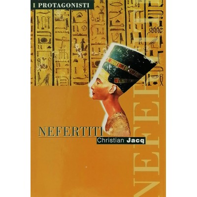 Nefertiti Biografia Christian Jacq I Protagonisti della Storia
