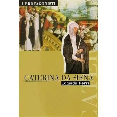 Caterina Da Siena Biografia Edgarda Ferri I Protagonisti della Storia