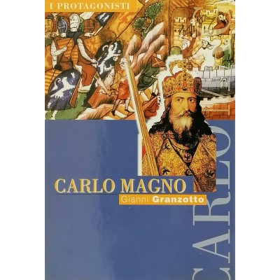 Carlo Magno Biografia Gianni Granzotto I Protagonisti della Storia