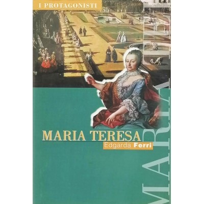 Maria Teresa Biografia Edgarda Ferri  I Protagonisti della Storia
