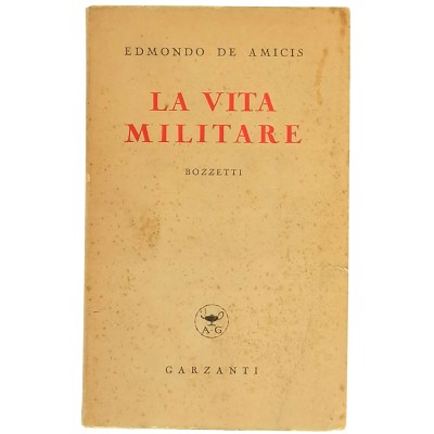 La Vita Militare Bozzetti Edmondo De Amicis Garzanti Editore